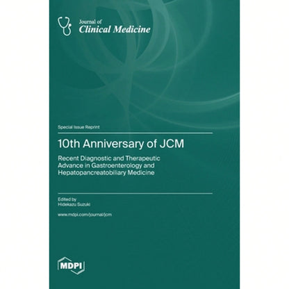 10th Anniversary Of JCM: Recent Diagnostic And Therapeutic Advance In Gastroenterology And (Hardcover) By Hidekazu Suzuki
