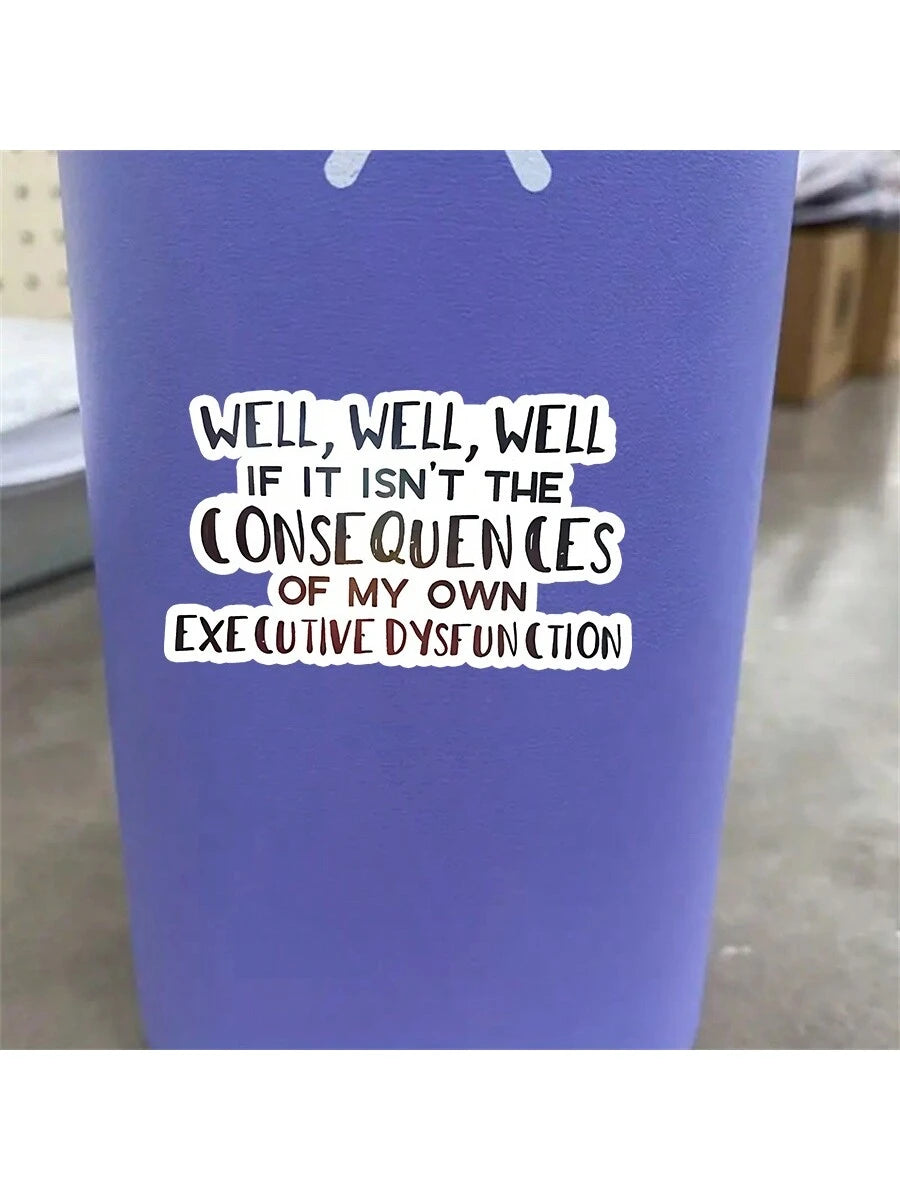 1pc "Consequences Of My Own Executive Function Disorder" Funny Sticker, Suitable For Laptop, Water Bottle, Phone, Car, Tent, Van, Bumper, Window, Helmet, Wall, Luggage, Mirrored Glass