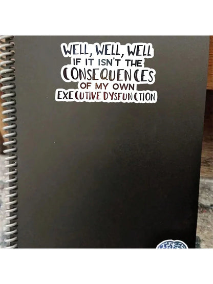 1pc "Consequences Of My Own Executive Function Disorder" Funny Sticker, Suitable For Laptop, Water Bottle, Phone, Car, Tent, Van, Bumper, Window, Helmet, Wall, Luggage, Mirrored Glass