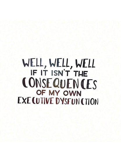 1pc "Consequences Of My Own Executive Function Disorder" Funny Sticker, Suitable For Laptop, Water Bottle, Phone, Car, Tent, Van, Bumper, Window, Helmet, Wall, Luggage, Mirrored Glass
