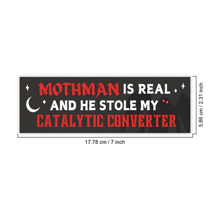 1PC Mothman Is Real Vinyl Sticker, Waterproof Funny Cryptid Meme Decal With Catalytic Converter Humor And Dark Night Design For Laptop, Water Bottle, Notebook, Journal, Phone Case, Tumbler And Car Dec