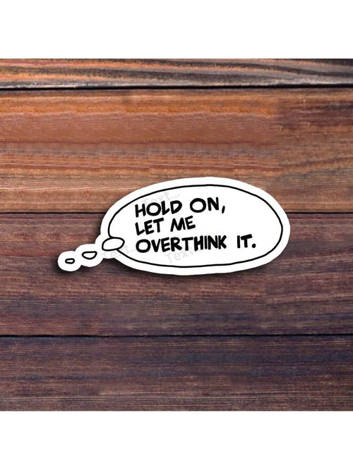 3-Inch "Hold On, Let Me Overthink This Humor Sticker – Perfect For Laptops, Water Bottles, Journals, And Personal Spaces| Great For Overthinkers, Sarcasm Lovers, Realists, And Mental Health Advocates