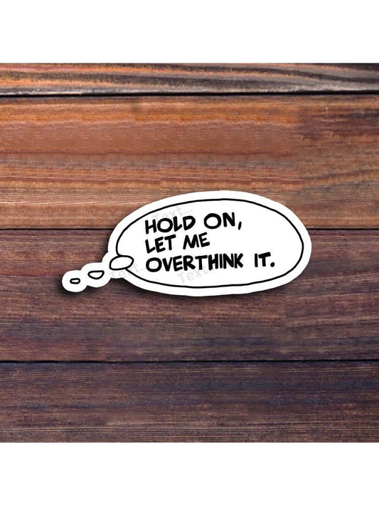 3-Inch "Hold On, Let Me Overthink This Humor Sticker – Perfect For Laptops, Water Bottles, Journals, And Personal Spaces| Great For Overthinkers, Sarcasm Lovers, Realists, And Mental Health Advocates