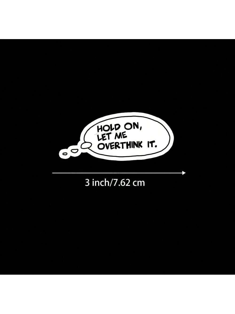 3-Inch "Hold On, Let Me Overthink This Humor Sticker – Perfect For Laptops, Water Bottles, Journals, And Personal Spaces| Great For Overthinkers, Sarcasm Lovers, Realists, And Mental Health Advocates