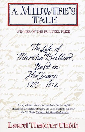 A Midwife's Tale: The Life of Martha Ballard, Based on Her Diary, 1785-1812