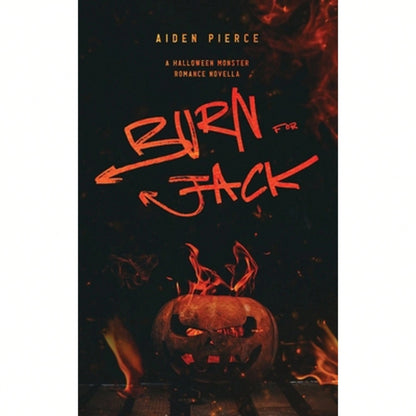 Burn For Jack: A Dark Monster Romance (Paperback) By Aiden Pierce