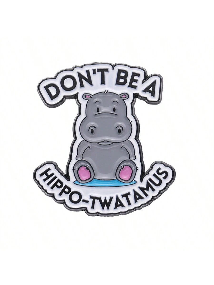 Don't Be A Hippo-Twatamus Enamel Pins Custom Cute Hippopotamus Brooches Lapel Badges Animal Funny Jewelry Gift For Friends Street Pin For Clothes Bag Charm School Kpop Backpack Teacher Supplies Bag Ch