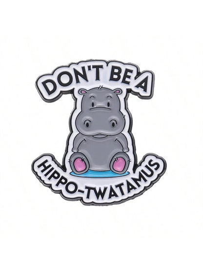 Don't Be A Hippo-Twatamus Enamel Pins Custom Cute Hippopotamus Brooches Lapel Badges Animal Funny Jewelry Gift For Friends Street Pin For Clothes Bag Charm School Kpop Backpack Teacher Supplies Bag Ch