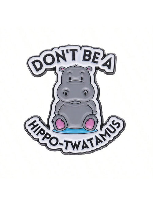Don't Be A Hippo-Twatamus Enamel Pins Custom Cute Hippopotamus Brooches Lapel Badges Animal Funny Jewelry Gift For Friends Street Pin For Clothes Bag Charm School Kpop Backpack Teacher Supplies Bag Ch