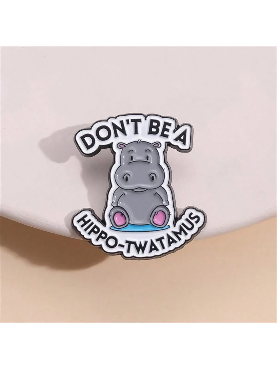 Don't Be A Hippo-Twatamus Enamel Pins Custom Cute Hippopotamus Brooches Lapel Badges Animal Funny Jewelry Gift For Friends Street Pin For Clothes Bag Charm School Kpop Backpack Teacher Supplies Bag Ch