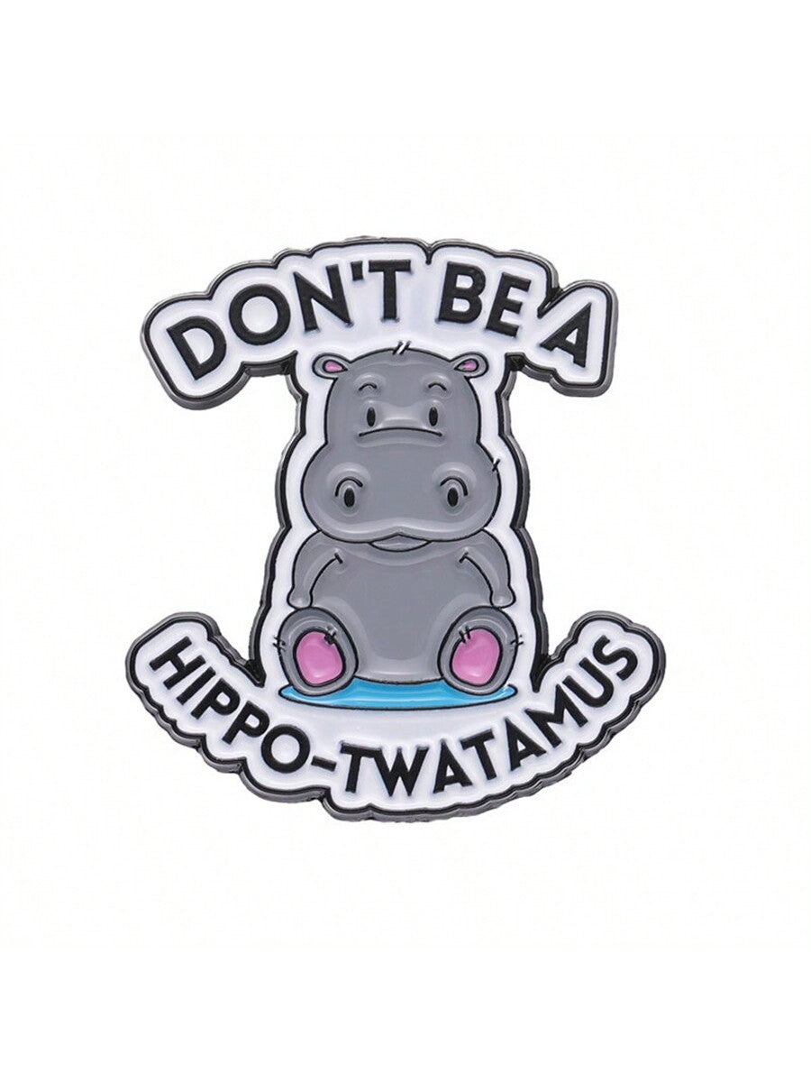 Don't Be A Hippo-Twatamus Enamel Pins Custom Cute Hippopotamus Brooches Lapel Badges Animal Funny Jewelry Gift For Friends Street Pin For Clothes Bag Charm School Kpop Backpack Teacher Supplies Bag Ch