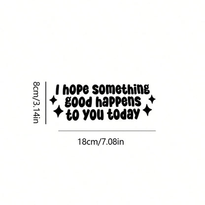 I Hope Good Things Happen Today Car Sticker, Waterproof Vinyl Car Sticker, Friendly Sticker, Inspirational Car Sticker, Cute Gift For Her