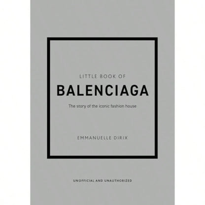 Little Book Of Balenciaga: The Story Of The Iconic Fashion House Little Books Of Fashion