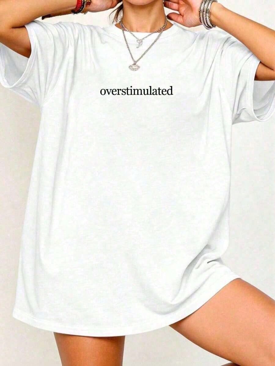 Overstimulated Graphic Oversized Loose Fit Women Short Sleeve Casual Tee Anti-Wrinkle Cotton T High Quality