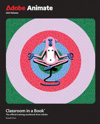 Pre-Owned Adobe Animate Classroom In A Book 2024 Release (Paperback) By Russell Chun