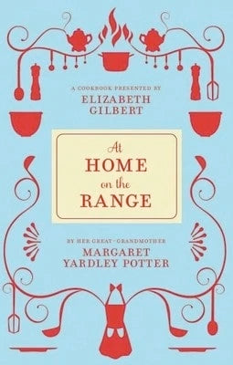 Pre-Owned At Home On The Range (Hardcover) By Margaret Yardley Potter, Elizabeth Gilbert