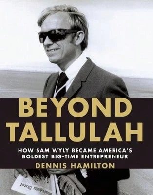 Pre-Owned Beyond Tallulah: How Sam Wyly Became America's Boldest Big-Time Entrepreneur (Hardcover) By Dennis Hamilton