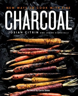Pre-Owned Charcoal: New Ways To Cook With Fire: A Cookbook (Hardcover) By Josiah Citrin, Joann Cianciulli