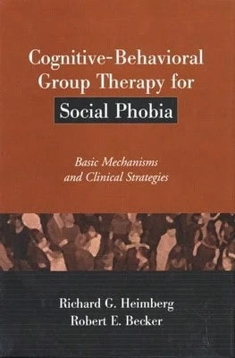 Pre-Owned Cognitive-Behavioral Group Therapy For Social Phobia: Basic Mechanisms And Clinical (Hardcover) By Richard G Heimberg, Robert E Becker