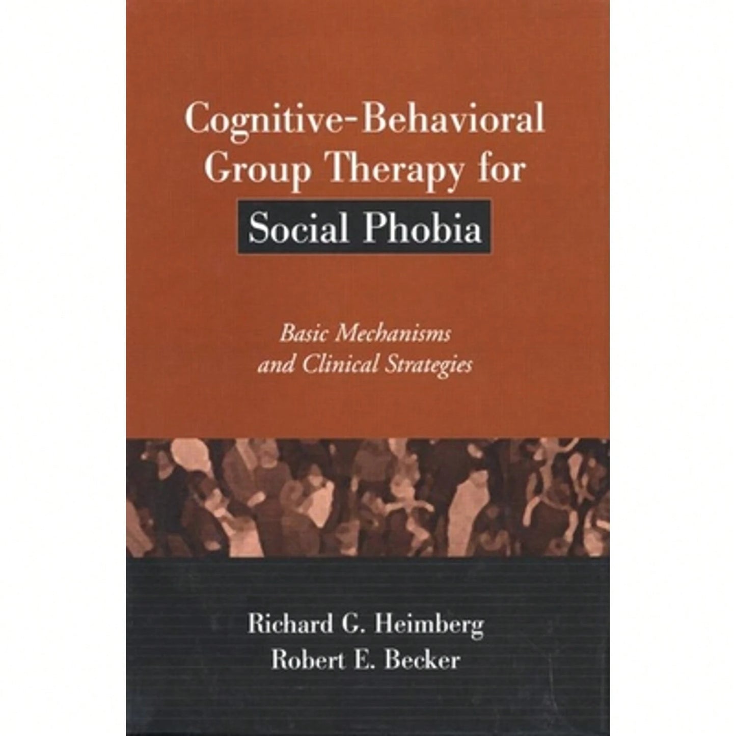 Pre-Owned Cognitive-Behavioral Group Therapy For Social Phobia: Basic Mechanisms And Clinical (Hardcover) By Richard G Heimberg, Robert E Becker