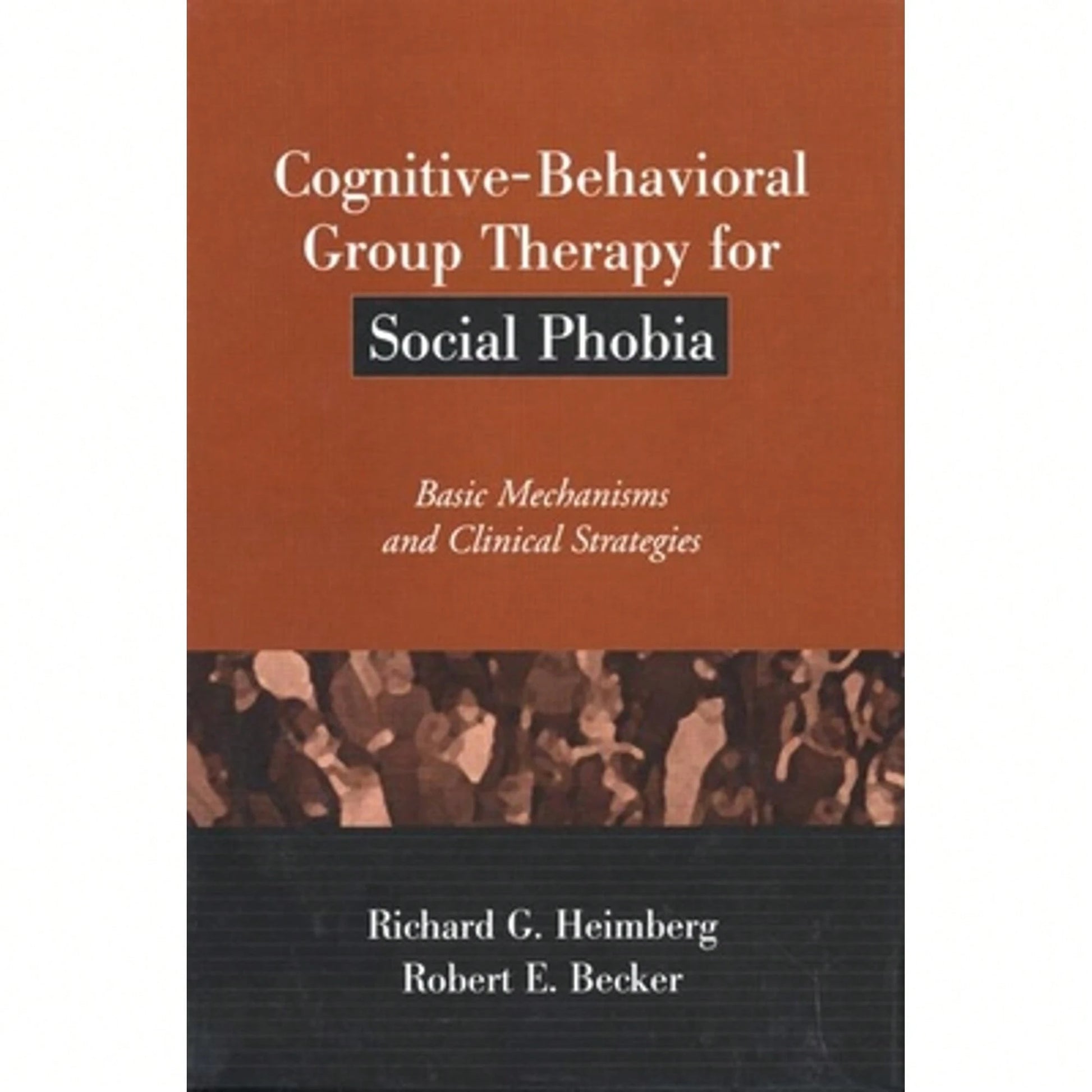 Pre-Owned Cognitive-Behavioral Group Therapy For Social Phobia: Basic Mechanisms And Clinical (Hardcover) By Richard G Heimberg, Robert E Becker