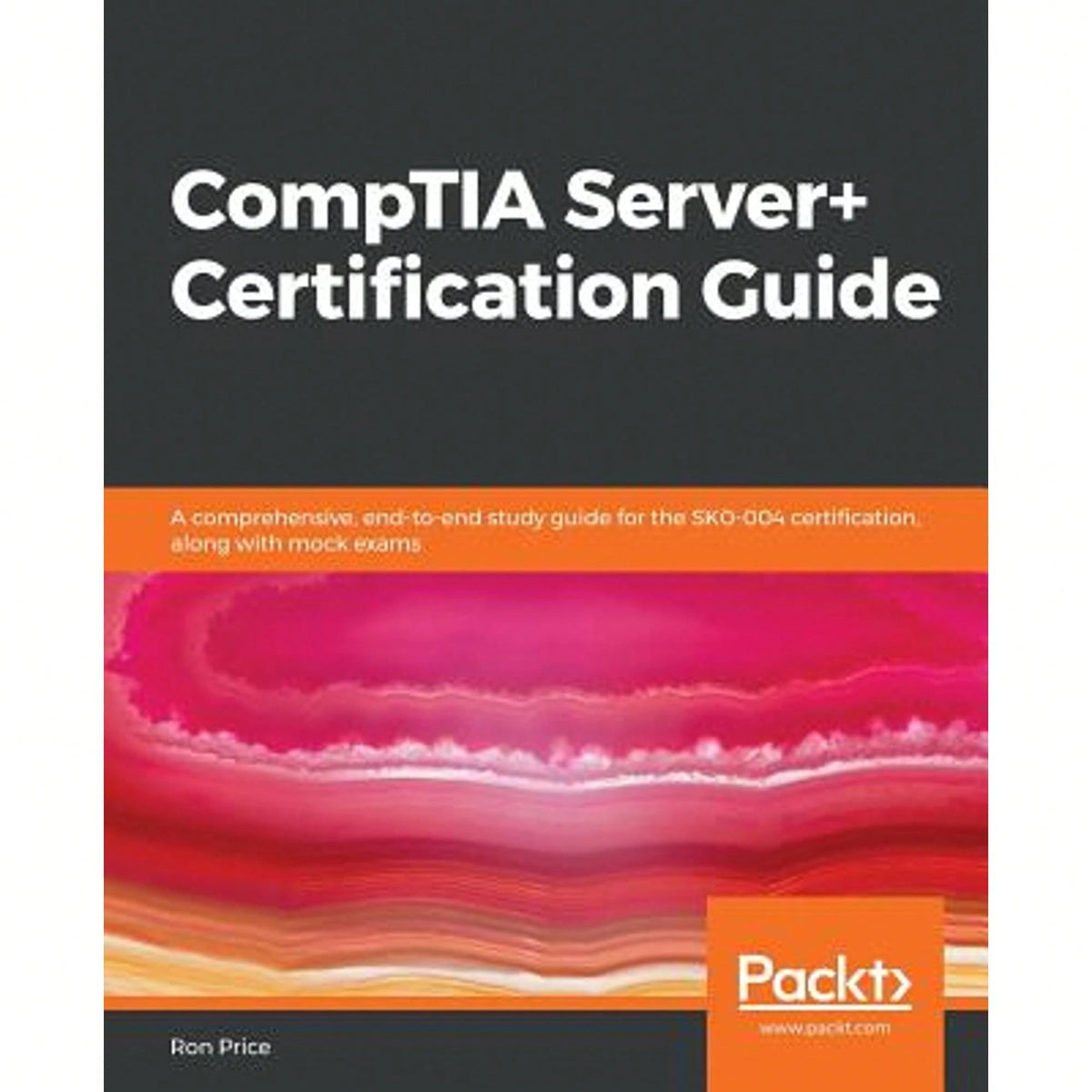 Pre-Owned CompTIA Server+ Certification Guide: A Comprehensive, End-To-End Study Guide For The SK0 (Paperback) By Ron Price