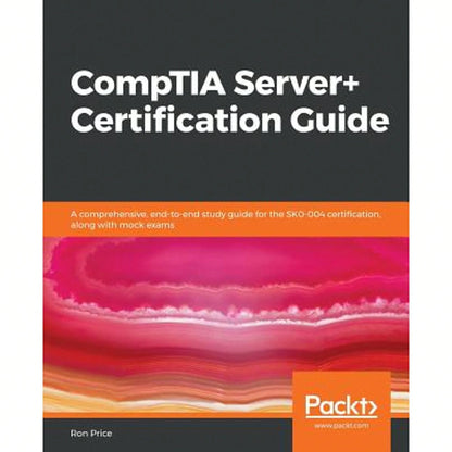Pre-Owned CompTIA Server+ Certification Guide: A Comprehensive, End-To-End Study Guide For The SK0 (Paperback) By Ron Price