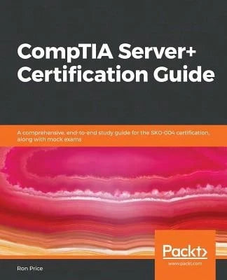 Pre-Owned CompTIA Server+ Certification Guide: A Comprehensive, End-To-End Study Guide For The SK0 (Paperback) By Ron Price
