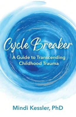 Pre-Owned Cycle Breaker: A Guide To Transcending Childhood Trauma (Paperback) By Mindi R Kessler