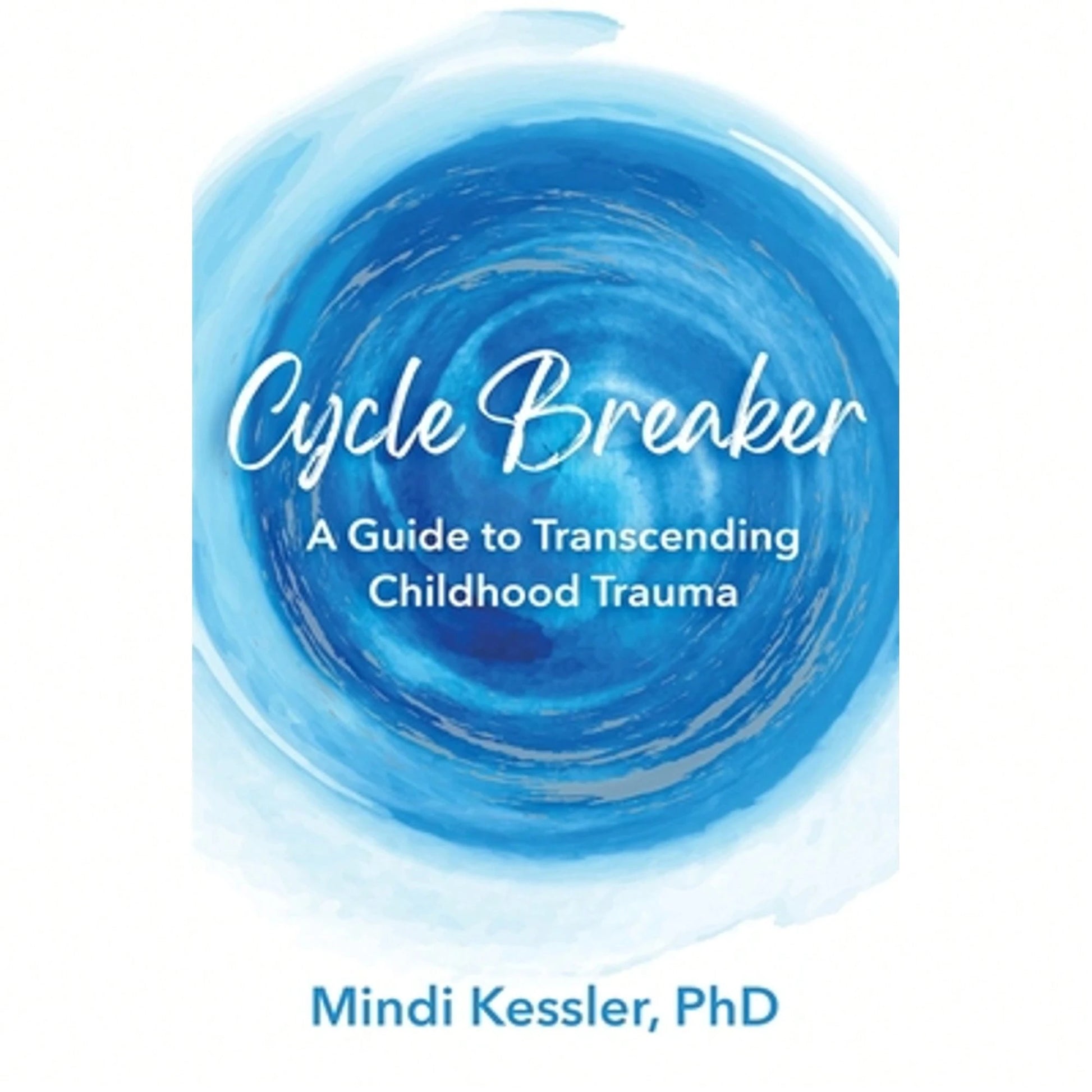 Pre-Owned Cycle Breaker: A Guide To Transcending Childhood Trauma (Paperback) By Mindi R Kessler