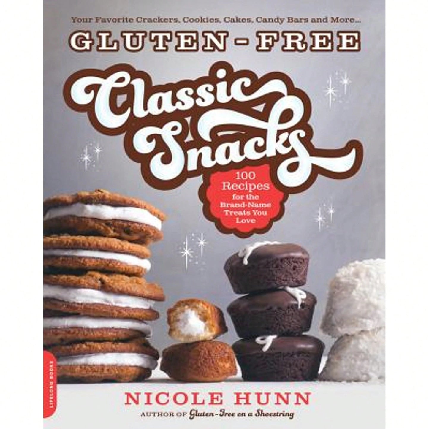 Pre-Owned Gluten-Free Classic Snacks: 100 Recipes For The Brand-Name Treats You Love (Paperback) By Nicole Hunn