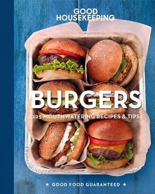 Pre-Owned Good Housekeeping Burgers: 125 Mouthwatering Recipes & Tips Volume 8 (Hardcover) By Good Housekeeping, Susan Westmoreland