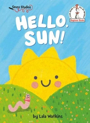 Pre-Owned Hello, Sun!: A Seuss Studios Book (Hardcover) By Lala Watkins