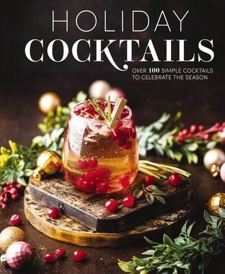 Pre-Owned Holiday Cocktails: Over 100 Simple Cocktails To Celebrate The Season (Hardcover) By Editors Of Cider Mill Press
