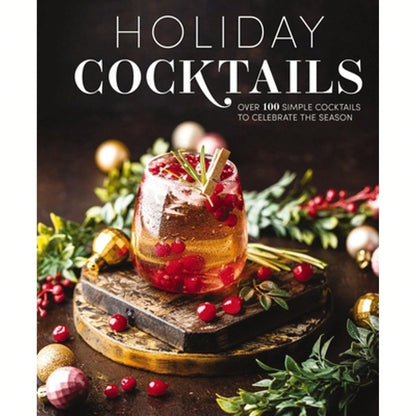 Pre-Owned Holiday Cocktails: Over 100 Simple Cocktails To Celebrate The Season (Hardcover) By Editors Of Cider Mill Press