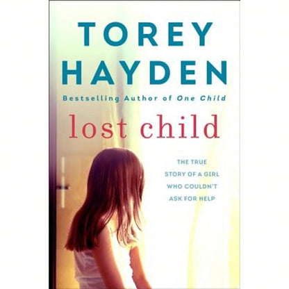 Pre-Owned Lost Child: The True Story Of A Girl Who Couldn't Ask For Help (Paperback) By Torey Hayden