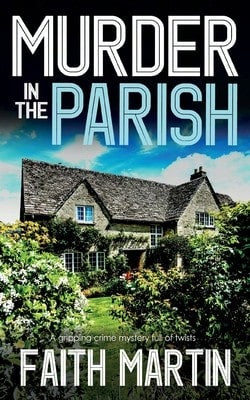 Pre-Owned MURDER IN THE PARISH An Utterly Gripping Crime Mystery Full Of Twists (Paperback) By Faith Martin