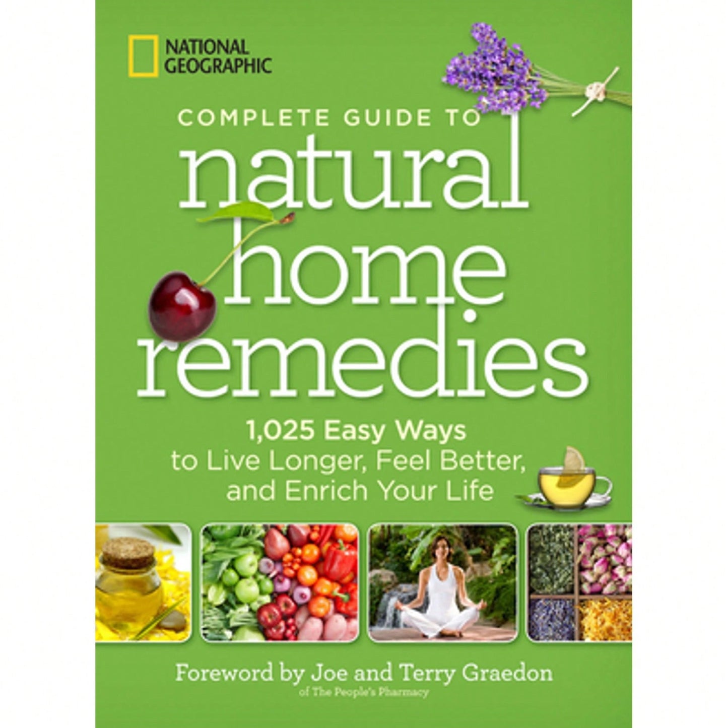Pre-Owned National Geographic Complete Guide To Natural Home Remedies: 1,025 Easy Ways To Live (Hardcover) By National Geographic, Joe Graedon, Terry Graedon