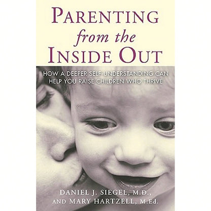Pre-Owned Parenting From The Inside Out (Paperback) By Daniel J Siegel, Mary Hartzell