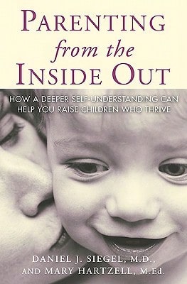 Pre-Owned Parenting From The Inside Out (Paperback) By Daniel J Siegel, Mary Hartzell