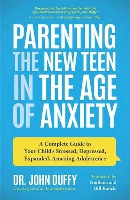 Pre-Owned Parenting The New Teen In The Age Of Anxiety: A Complete Guide To Your Child's Stressed, (Paperback) By Dr. John Duffy