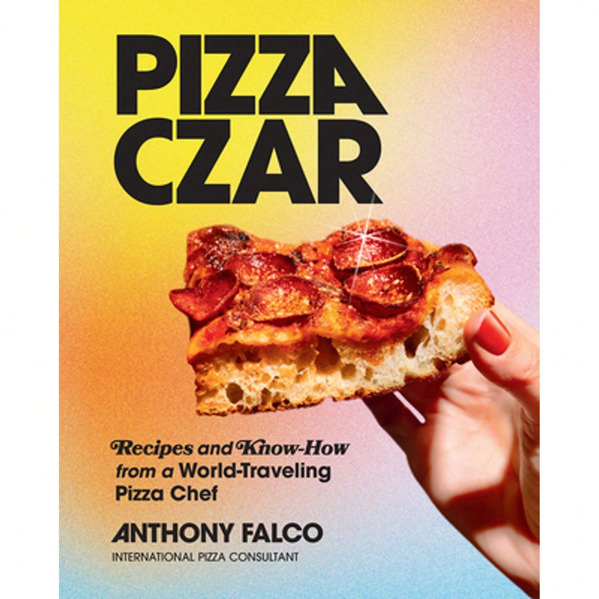 Pre-Owned Pizza Czar: Recipes And Know-How From A World-Traveling Pizza Chef (Hardcover) By Anthony Falco, Evan Sung, Molly Tavoletti