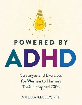 Pre-Owned Powered By ADHD: Strategies And Exercises For Women To Harness Their Untapped Gifts (Paperback) By Amelia Kelley