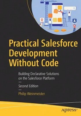 Pre-Owned Practical Salesforce Development Without Code: Building Declarative Solutions On The (Paperback) By Philip Weinmeister