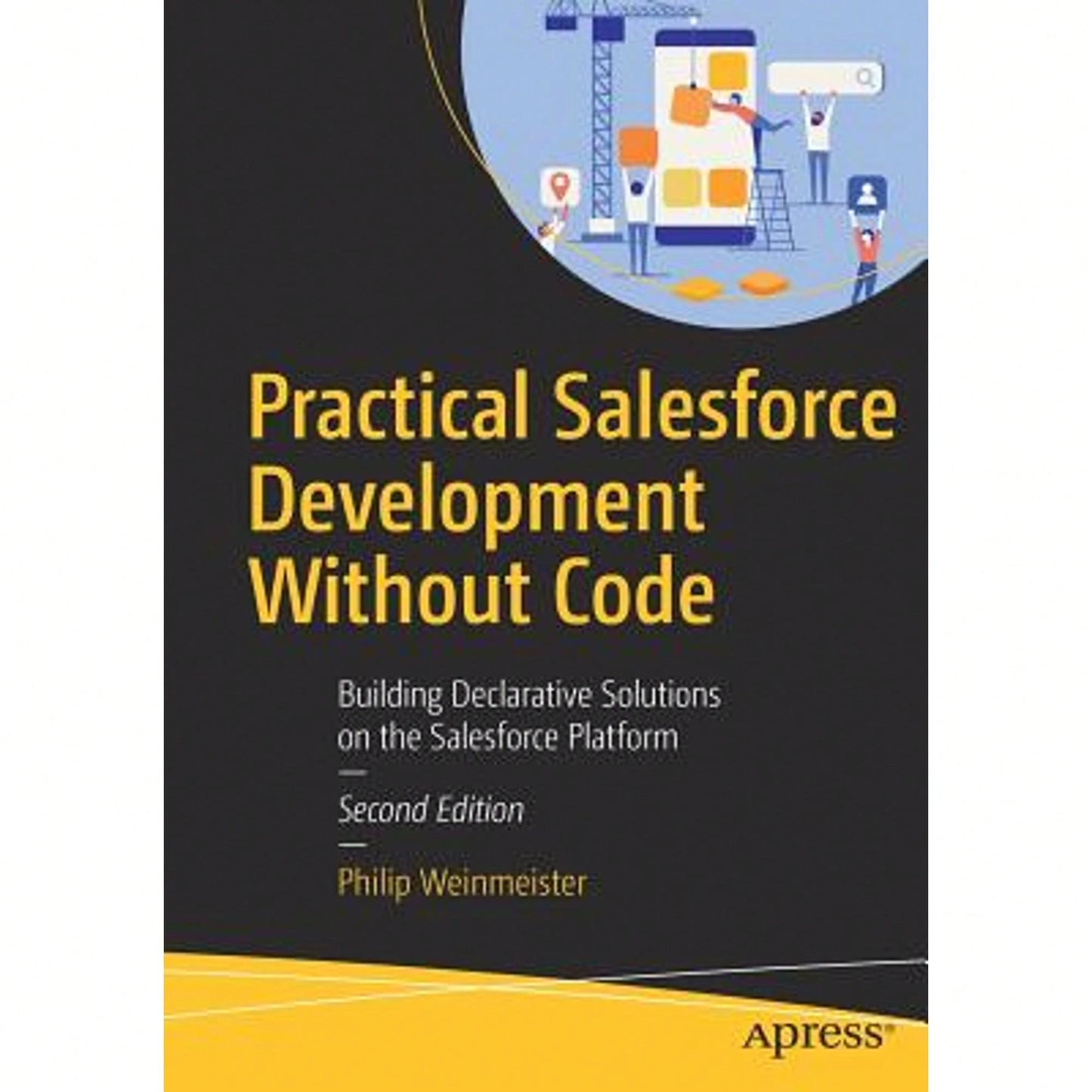 Pre-Owned Practical Salesforce Development Without Code: Building Declarative Solutions On The (Paperback) By Philip Weinmeister