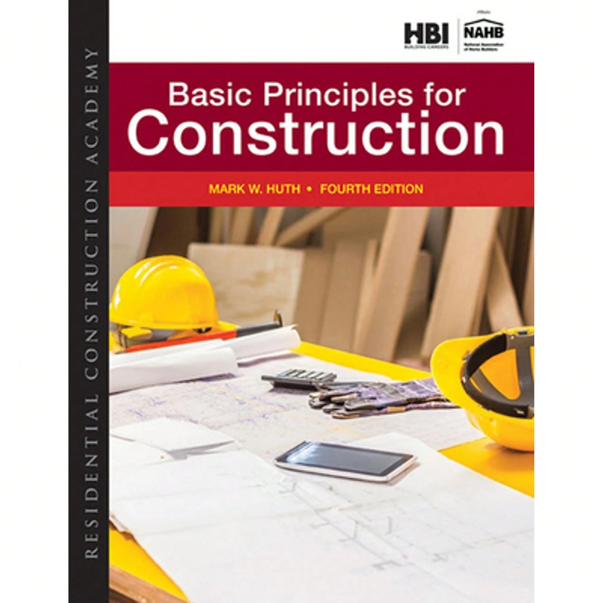 Pre-Owned Residential Construction Academy: Basic Principles For Construction (Hardcover) By Mark Huth