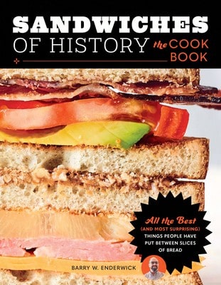 Pre-Owned Sandwiches Of History: The Cookbook: All The Best (And Most Surprising) Things People Have (Hardcover) By Barry W Enderwick