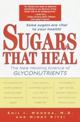 Pre-Owned Sugars That Heal: The New Healing Science Of Glyconutrients (Paperback) By Emil I Mondoa