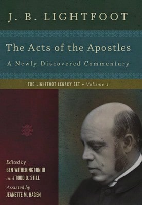 Pre-Owned The Acts Of The Apostles: A Newly Discovered Commentary (Hardcover) By Jeanette M Pifer, J B Lightfoot, Ben Witherington
