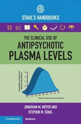Pre-Owned The Clinical Use Of Antipsychotic Plasma Levels: Stahl's Handbooks (Paperback) By Jonathan M. Meyer, Stephen M. Stahl
